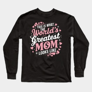 Mother's Day This Is What The Greatest Mom Looks Like Long Sleeve T-Shirt